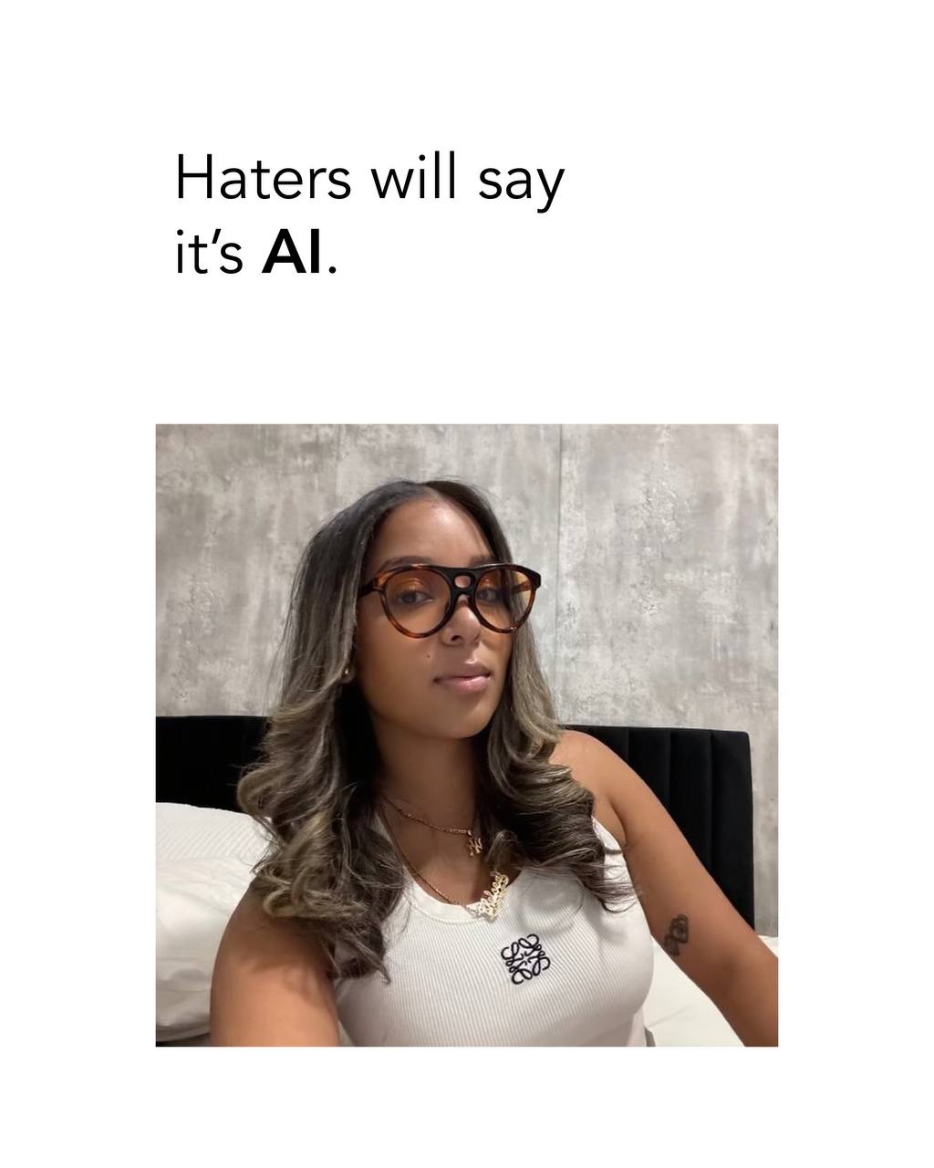 Haters will say it's AI